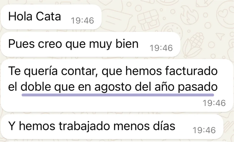 Mensaje: hemos facturado el doble que en agosto del año pasado y hemos trabajado menos días